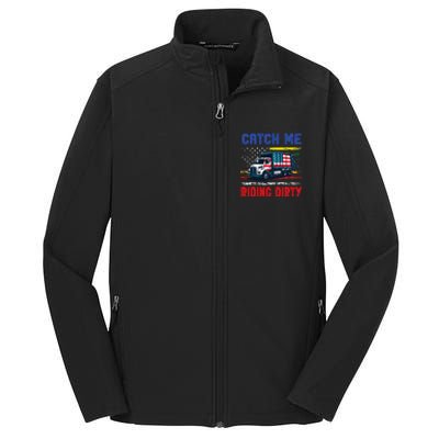 Catch Me Riding Dirty Garbage Vote Trump Truck Trump 2024 Core Soft Shell Jacket