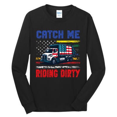 Catch Me Riding Dirty Garbage Vote Trump Truck Trump 2024 Tall Long Sleeve T-Shirt