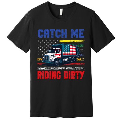 Catch Me Riding Dirty Garbage Vote Trump Truck Trump 2024 Premium T-Shirt