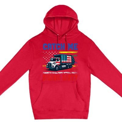 Catch Me Riding Dirty Garbage Vote Trump Truck Trump 2024 Premium Pullover Hoodie