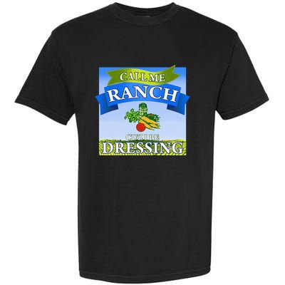 Call Me Ranch Cuz I Be Dressing Funny Meme Swag Drip Garment-Dyed Heavyweight T-Shirt