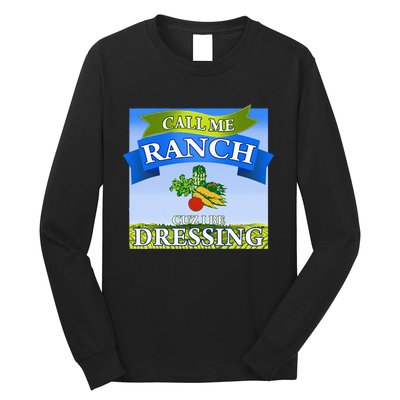 Call Me Ranch Cuz I Be Dressing Funny Meme Swag Drip Long Sleeve Shirt