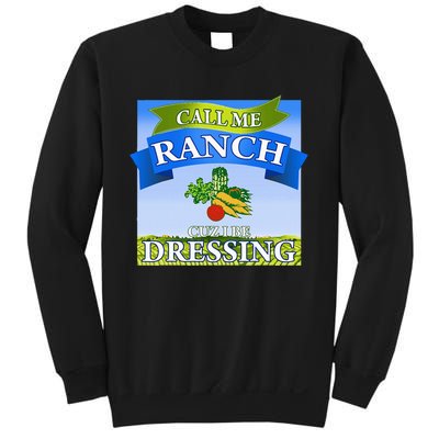 Call Me Ranch Cuz I Be Dressing Funny Meme Swag Drip Sweatshirt