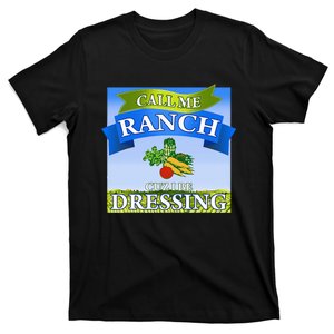 Call Me Ranch Cuz I Be Dressing Funny Meme Swag Drip T-Shirt