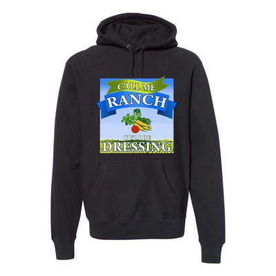 Call Me Ranch Cuz I Be Dressing Funny Meme Swag Drip Premium Hoodie