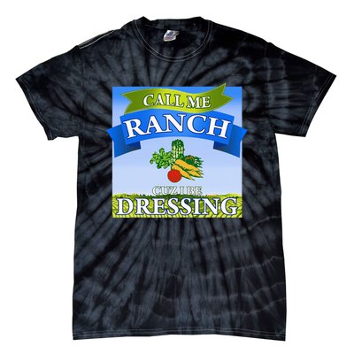 Call Me Ranch Cuz I Be Dressing Funny Meme Swag Drip Tie-Dye T-Shirt