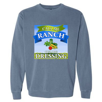 Call Me Ranch Cuz I Be Dressing Funny Meme Swag Drip Garment-Dyed Sweatshirt