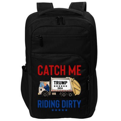 Catch Me Riding Dirty Garbage Vote Trump Truck Trump 2024 Impact Tech Backpack