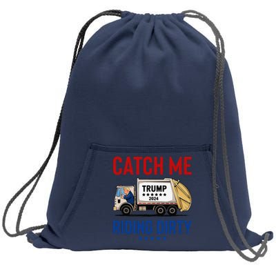 Catch Me Riding Dirty Garbage Vote Trump Truck Trump 2024 Sweatshirt Cinch Pack Bag