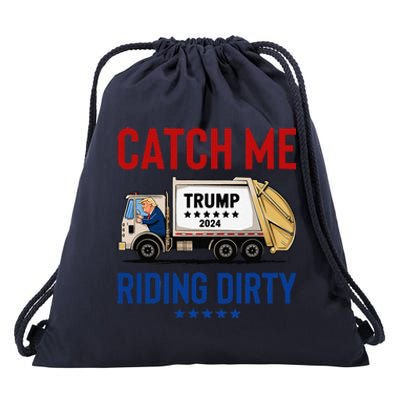 Catch Me Riding Dirty Garbage Vote Trump Truck Trump 2024 Drawstring Bag