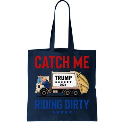 Catch Me Riding Dirty Garbage Vote Trump Truck Trump 2024 Tote Bag