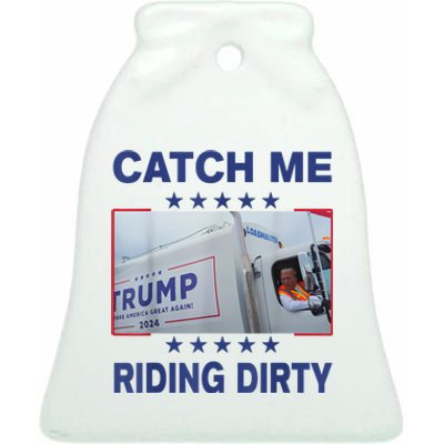 Catch Me Riding Dirty Funny Garbage For Trump Supporter 2024 Ceramic Bell Ornament