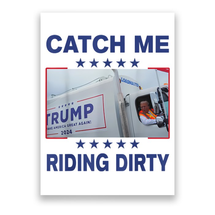 Catch Me Riding Dirty Funny Garbage For Trump Supporter 2024 Poster