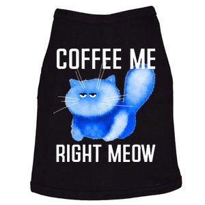 Coffee Me Right Meow Grumpy Kitten Kitty Fluffy Fluff Pun Doggie Tank