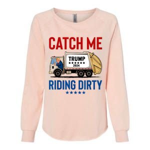 Catch Me Riding Dirty Garbage Vote Trump Truck Trump 2024 Womens California Wash Sweatshirt