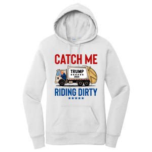 Catch Me Riding Dirty Garbage Vote Trump Truck Trump 2024 Women's Pullover Hoodie