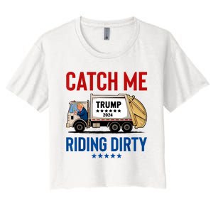 Catch Me Riding Dirty Garbage Vote Trump Truck Trump 2024 Women's Crop Top Tee