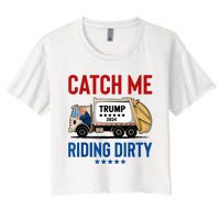 Catch Me Riding Dirty Garbage Vote Trump Truck Trump 2024 Women's Crop Top Tee