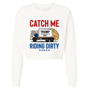 Catch Me Riding Dirty Garbage Vote Trump Truck Trump 2024 Cropped Pullover Crew