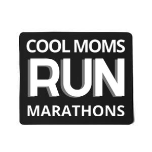 Cool Moms Run Marathons, Marathon Mom Runner Parent Mousepad