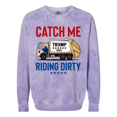 Catch Me Riding Dirty Garbage Vote Trump Truck Trump 2024 Colorblast Crewneck Sweatshirt