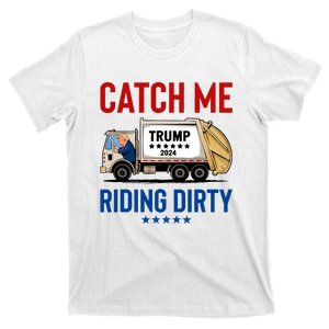 Catch Me Riding Dirty Garbage Vote Trump Truck Trump 2024 T-Shirt