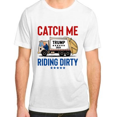 Catch Me Riding Dirty Garbage Vote Trump Truck Trump 2024 Adult ChromaSoft Performance T-Shirt