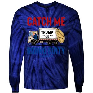 Catch Me Riding Dirty Garbage Vote Trump Truck Trump 2024 Tie-Dye Long Sleeve Shirt