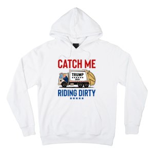 Catch Me Riding Dirty Garbage Vote Trump Truck Trump 2024 Hoodie