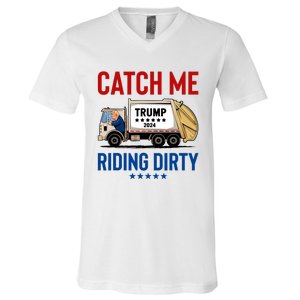 Catch Me Riding Dirty Garbage Vote Trump Truck Trump 2024 V-Neck T-Shirt