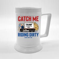 Catch Me Riding Dirty Garbage Vote Trump Truck Trump 2024 Beer Stein