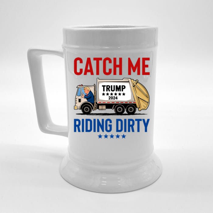 Catch Me Riding Dirty Garbage Vote Trump Truck Trump 2024 Beer Stein