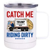 Catch Me Riding Dirty Garbage Vote Trump Truck Trump 2024 12 oz Stainless Steel Tumbler Cup