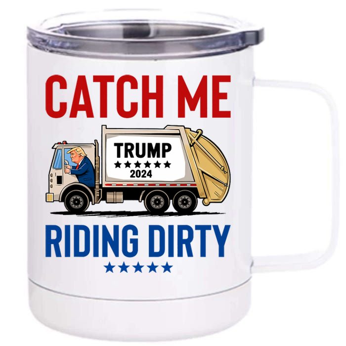 Catch Me Riding Dirty Garbage Vote Trump Truck Trump 2024 12 oz Stainless Steel Tumbler Cup