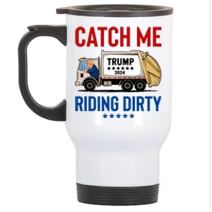 Catch Me Riding Dirty Garbage Vote Trump Truck Trump 2024 Stainless Steel Travel Mug