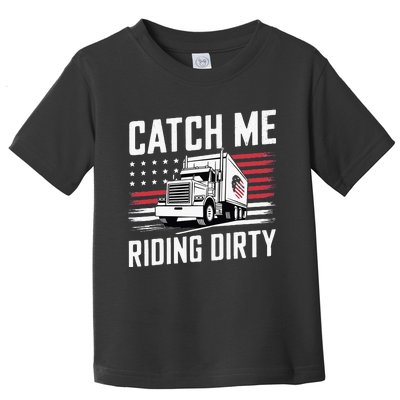 Catch Me Riding Dirty Trump Garbage 2024 Toddler T-Shirt