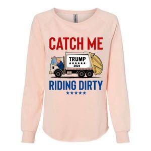 Catch Me Riding Dirty Garbage Vote Trump Truck Trump 2024 Womens California Wash Sweatshirt