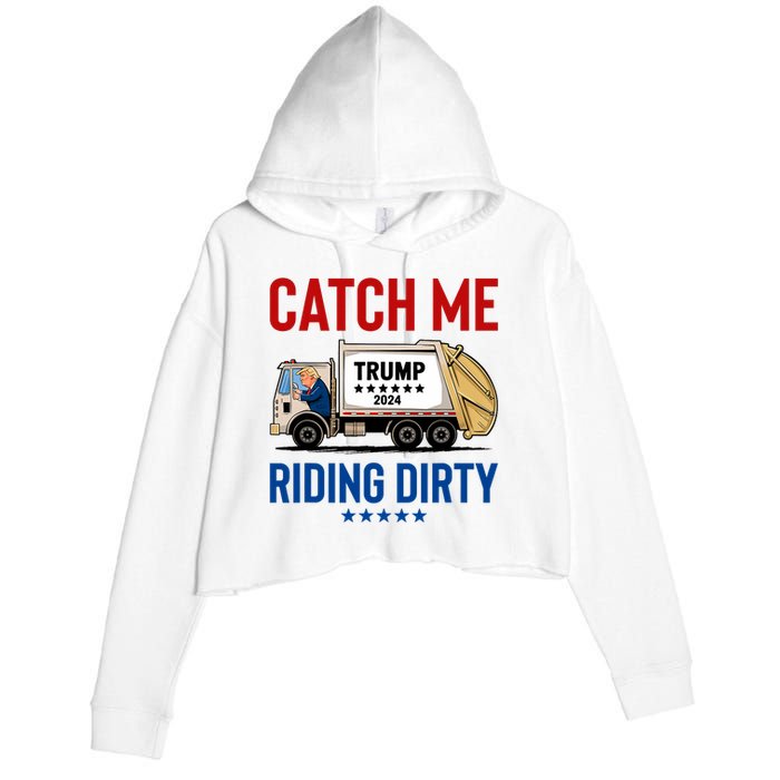 Catch Me Riding Dirty Garbage Vote Trump Truck Trump 2024 Crop Fleece Hoodie