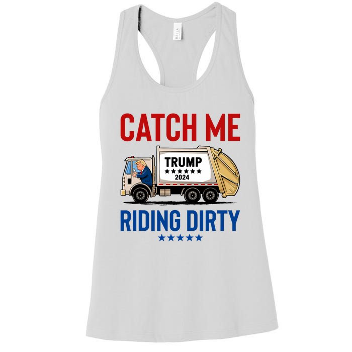 Catch Me Riding Dirty Garbage Vote Trump Truck Trump 2024 Women's Racerback Tank