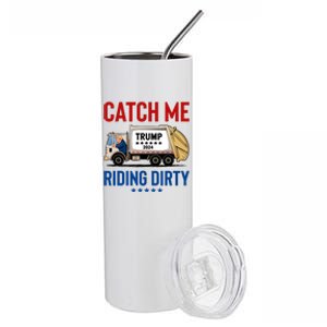 Catch Me Riding Dirty Garbage Vote Trump Truck Trump 2024 Stainless Steel Tumbler