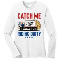 Catch Me Riding Dirty Garbage Vote Trump Truck Trump 2024 Ladies Long Sleeve Shirt