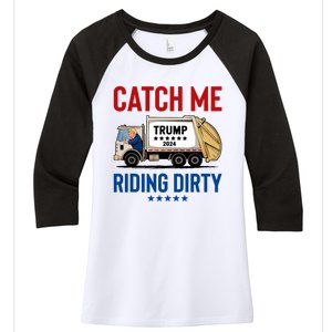 Catch Me Riding Dirty Garbage Vote Trump Truck Trump 2024 Women's Tri-Blend 3/4-Sleeve Raglan Shirt