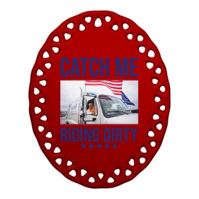 Catch Me Riding Dirty Trump Garbage Truck Trump 2024 Ceramic Oval Ornament