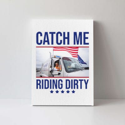 Catch Me Riding Dirty Trump Garbage Truck Trump 2024 Canvas