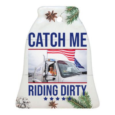 Catch Me Riding Dirty Trump Garbage Truck Trump 2024 Ceramic Bell Ornament