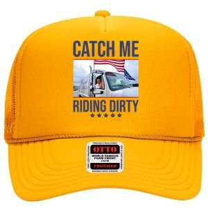 Catch Me Riding Dirty Trump Garbage Man In Trash Truck High Crown Mesh Back Trucker Hat