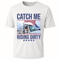 Catch Me Riding Dirty Trump Garbage Man In Trash Truck Cooling Performance Crew T-Shirt