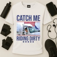 Catch Me Riding Dirty Trump Garbage Man In Trash Truck Cooling Performance Crew T-Shirt