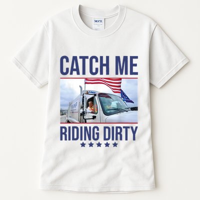 Catch Me Riding Dirty Trump Garbage Man In Trash Truck Tall T-Shirt