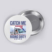 Catch Me Riding Dirty Trump Garbage Man In Trash Truck Button